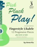 Book 3 Advanced Beginner Fingerstyle Ukulele - Color Edition: Pick Pluck Play! Series