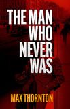 The Silverbird Publishing The Man Who Never Was Paperback