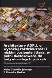 Architektury ADPLL o wysokiej rozdzielczości i niskim poziomie jittera, w pelni dostosowane do indywidualnych potrzeb: Dla syntezatora cz¿stotliwo¿ci IP