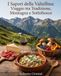 I Sapori della Valtellina: Viaggio tra Tradizione, Montagna e Sottobosco