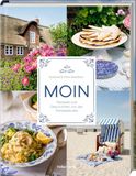 Moin: Rezepte und Geschichten von der Nordseeküste