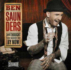 Ben Saunders You Thought You Knew Me By Now