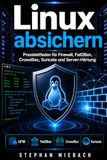 Linux absichern: Praxisleitfaden für Firewall, Fail2Ban, CrowdSec, Suricata und Server-Härtung