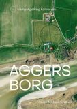 Aggersborg: Aarhus Universitetsforlag Viking-Age Ring Fortresses - Aggersborg