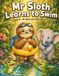 Mr Sloth Learns to Swim: Life Skills for Kids picture story book for kids 2-5