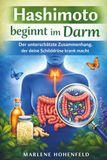 Hashimoto beginnt im Darm - Der unterschätzte Zusammenhang, der deine Schilddrüse krank macht