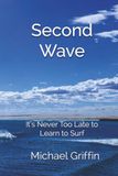 Second Wave: It’s Never Too Late to Learn to Surf