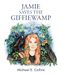Jamie Jamie Saves the Giffiewamp: An Illustrated Children’s Story