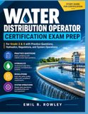 Préparation à l'examen de certification d'opérateur de distribution d'eau : pour les niveaux 3 et 4 avec questions pratiques, hydraulique, réglementations et opérations du système