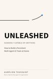 Unleashed: Suddenly Capable of Anything: How to Build a Persistent Multi-Agent AI Team at Home