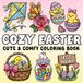 Cozy Easter Coloring Book: Cute & Comfy, Bold & Easy Designs for Teens & Adults | Relaxation Illustrations with Bunnies, Eggs, Flowers & Spring Holiday Scenes