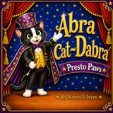 Abra Cat-Dabra Presto Paws: A Paw-Some Magic Show