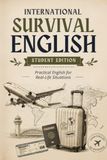 International Survival English: Student Edition: Practical English for Travel, Airports, Hotels, Restaurants and Real-Life Situations
