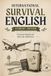 International Survival English: Student Edition: Practical English for Travel, Airports, Hotels, Restaurants and Real-Life Situations