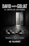 DAVID CONTRA GOLIATH: El grito de un padre.: Cuatro años de lucha por la verdad contra los fallos del sistema de protección de la infancia en Quebec.