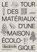 Le Gallimard Le tour des matériaux d'une maison écologique: Anatomies d'architecture