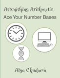 Astonishing Arithmetic: Ace your Number Bases