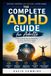 The Complete ADHD Guide for Adults
