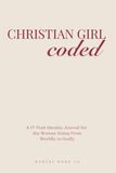Christian Girl Coded: A 17-Trait Identity Journal for the Woman Going From Worldly to Godly