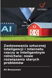Zastosowania OmniScriptum SRL Zastosowania sztucznej inteligencji i Internetu rzeczy w inteligentnym rolnictwie