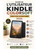 GUIDE Kindle Guide de l'utilisateur Kindle Colorsoft Édition Signature 2026