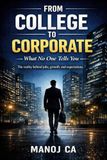 From College To Corporate: What No One Tells You
