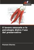 Il lavoro sessuale e la psicologia dietro l'uso del preservativo