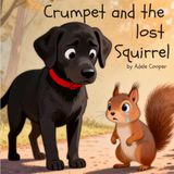 Crumpet and the lost Squirrel: A cute story about helping others, friendship and kindness