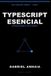 TypeScript Independently Published The Typescript Library - Spanish- TypeScript Esencial