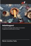 Adattogeni: OmniScriptum SRL Adattogeni: La scienza alla base delle piante che aiutano l'organismo ad affrontare lo stress