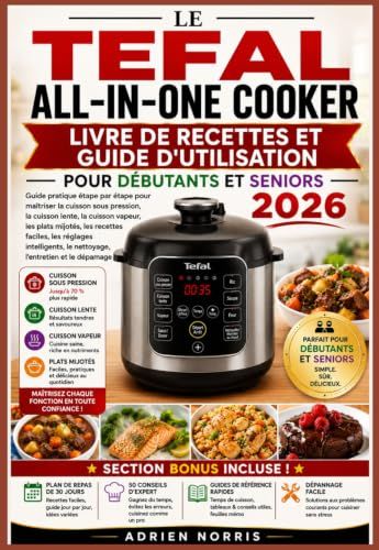 LE Tefal ALL-IN-ONE COOKER LIVRE DE RECETTES ET GUIDE D'UTILISATION POUR DÉBUTANTS ET SENIORS 2026