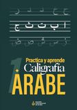 Caligrafía árabe: Cuaderno para aprender a escribir y practicar el alfabeto árabe