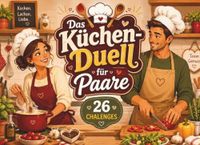 Das Küchen-Duell für Paare: 26 lustige Koch-Challenges, Spiele und Fragen für gemeinsame Zeit zu zweit