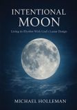 Intentional Moon: Living in Rhythm with God's Lunar Design: 12