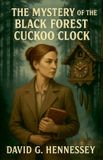 The Grace Whitmore Mystery-The Mystery of the Black Forest Cuckoo Clock