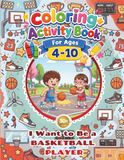 Basketball Coloring+Activity Book for Kids - I Want to Be a BASKETBALL PLAYER
