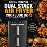 Tefal Ingenio Dual Stack Air Fryer Cookbook UK