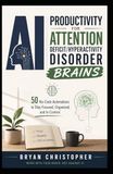 AI PRODUCTIVITY FOR ATTENTION DEFICIT/HYPERACTIVITY DISORDER BRAINS