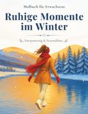 Entspannung & Stressabbau Malbuch für Erwachsene: Ruhige Momente im Winter