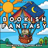 Bookish Fantasy Coloring Book: A Whimsical Journey Made for Book Lovers, Kids and Adults