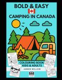 BOLD AND EASY: CAMPING IN CANADA: Colouring book for Kids and Adults