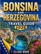 BONSINA AND HERZEGOVINA TRAVEL GUIDE 2026