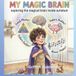 My Magic Brain: A Rhyming Celebration of Autism for Toddlers and Families
