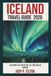 ICELAND TRAVEL GUIDE 2026: Exploring the Land of Fire, Ice, and Endless Wonder