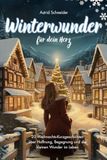 Winterwunder für dein Herz: 20 berührende Weihnachtsgeschichten für Erwachsene