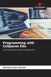 Programming CoSpaces Edu Programming with CoSpaces Edu: Learn programming with CoSpaces Edu
