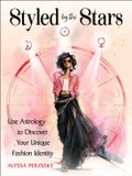Styled Weiser Books Styled by the Stars: Use Astrology to Discover Your Unique Fashion Identity Paperback