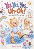 Yes, Yes, Yes... Uh-Oh!: A Story About What "No" Can Mean