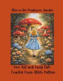 Alice in the Mushroom Garden: Fine Art and Fairy Tale Counted Cross Stitch Pattern
