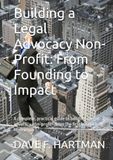 Building a Legal Advocacy Non-Profit: From Founding to Impact